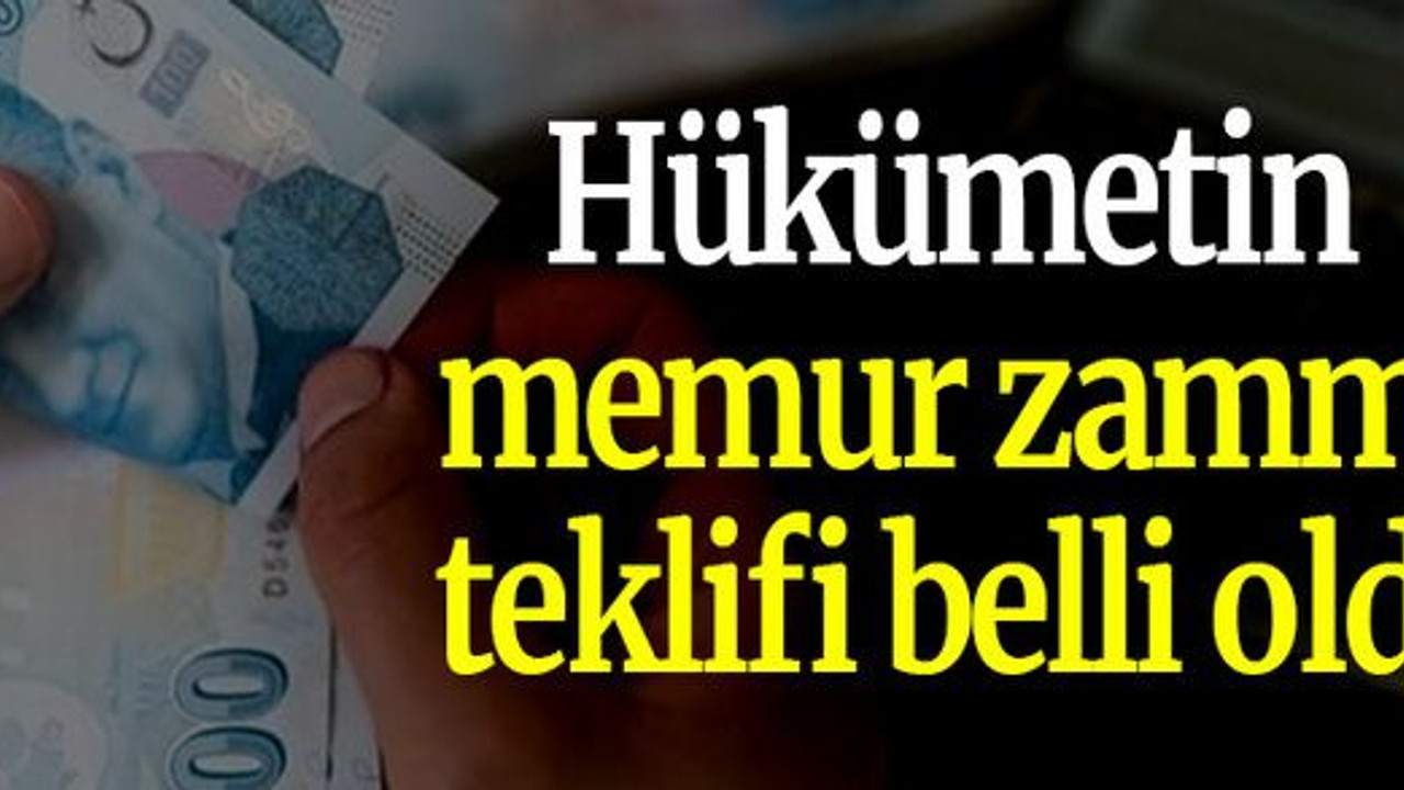 Hükümetin memur zammı teklifi belli oldu